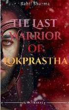 The Last Warrior Of Lokprastha