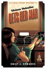 Viviana Valentine Gets Her Man: A Girl Friday Mystery