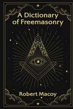 A Dictionary of Freemasonry