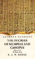 The Decrees of Memphis and Canopus The Rosetta Stone Volume 2 of 3