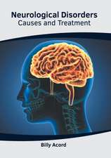 Neurological Disorders: Causes and Treatment