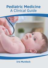 Pediatric Medicine: A Clinical Guide