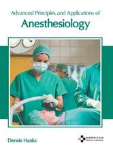 Advanced Principles and Applications of Anesthesiology