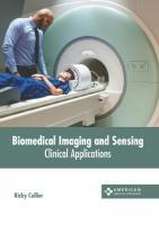 Biomedical Imaging and Sensing: Clinical Applications