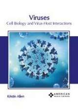 Viruses: Cell Biology and Virus-Host Interactions