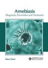 Amebiasis: Diagnosis, Prevention and Treatment