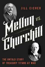 Mellon vs. Churchill: The Untold Story of Treasury Titans at War