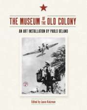 The Museum of the Old Colony: An Art Installation by Pablo Delano