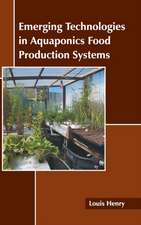 Emerging Technologies in Aquaponics Food Production Systems