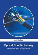 Optical Fibre Technology: Advances and Applications