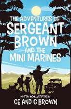 The Adventures of Sergeant Brown and the Mini Marines