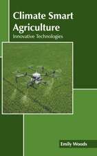 Climate Smart Agriculture: Innovative Technologies