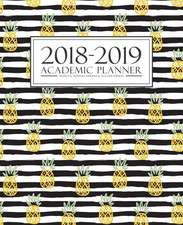 2018-2019 Academic Planner: Weekly & Monthly Student & Teacher Edition: Trendy Pineapple & Black & White Stripes (August 1, 2018 to July 31, 2019)