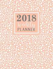 Weekly Planner: 2018 Weekly Planner: Salmon Polka Dot