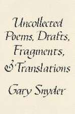 Uncollected Poems, Drafts, Fragments, and Translations