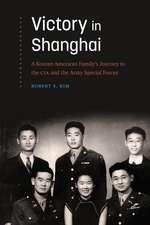 Victory in Shanghai: A Korean American Family’s Journey to the CIA and the Army Special Forces