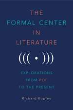 The Formal Center in Literature – Explorations from Poe to the Present