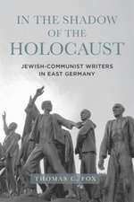 In the Shadow of the Holocaust – Jewish–Communist Writers in East Germany