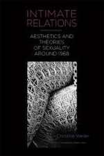 Intimate Relations – Aesthetics and Theories of Sexuality around 1968