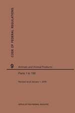 Code of Federal Regulations Title 9, Animals and Animal Products, Parts 1-199, 2019