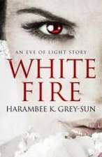 White Fire: An Eve of Light Story