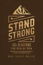 Stand Strong: 365 Devotions for Men by Men