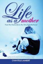 Life as a mother: From the Diamonds to the Dirt of Motherhood