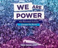 We Are Power: How Nonviolent Activism Changes the World