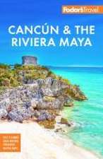 Fodor's Cancun & the Riviera Maya