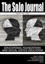 The SoJo Journal Volume 3 Number 1 2017, Educational Foundations and Social Justice Education