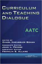 Curriculum and Teaching Dialogue Volume 21, Numbers 1 & 2, 2019