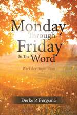 Monday Through Friday In The Word