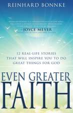 Even Greater Faith