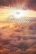 Desolate to Destiny