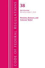 Code of Federal Regulations, Title 38 Pensions, Bonuses and Veterans' Relief 18-End, Revised as of July 1, 2020