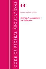 Code of Federal Regulations, Title 44 (Emergency Management and Assistance) Federal Emergency Management Agency, Revised as of October 1, 2020