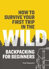 How to Survive Your First Trip in the Wild