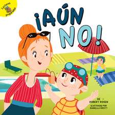 !Aun no!