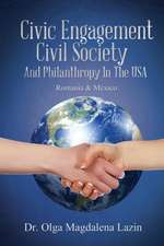 Civic Engagement, Civil Society, And Philanthropy in The U.S., Romania & Mexico