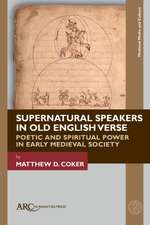 Supernatural Speakers in Old English Verse – Poetic and Spiritual Power in Early Medieval Society