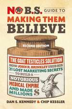 No B.S. Guide to Making Them Believe