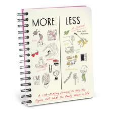 More / Less: A List-Making Journal to Help You Figure Out What You Really Want in Life
