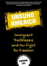 Unsung America: Immigrant Trailblazers and Our Fight for Freedom