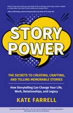 Story Power: Secrets to Creating, Crafting, and Telling Memorable Stories