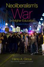 Neoliberalism's War on Higher Education