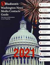 Hudson's Washington News Media Contacts Guide, 2021