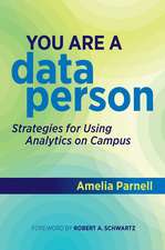 You Are a Data Person: Strategies for Using Analytics on Campus