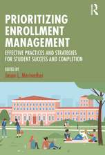 Prioritizing Enrollment Management: Effective Practices and Strategies for Student Success and Completion