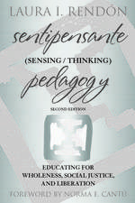 Sentipensante (Sensing / Thinking) Pedagogy: Educating for Wholeness, Social Justice, and Liberation