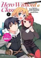 Hero Without a Class Volume 1: The Manga Companion: Who Even Needs Skills?!